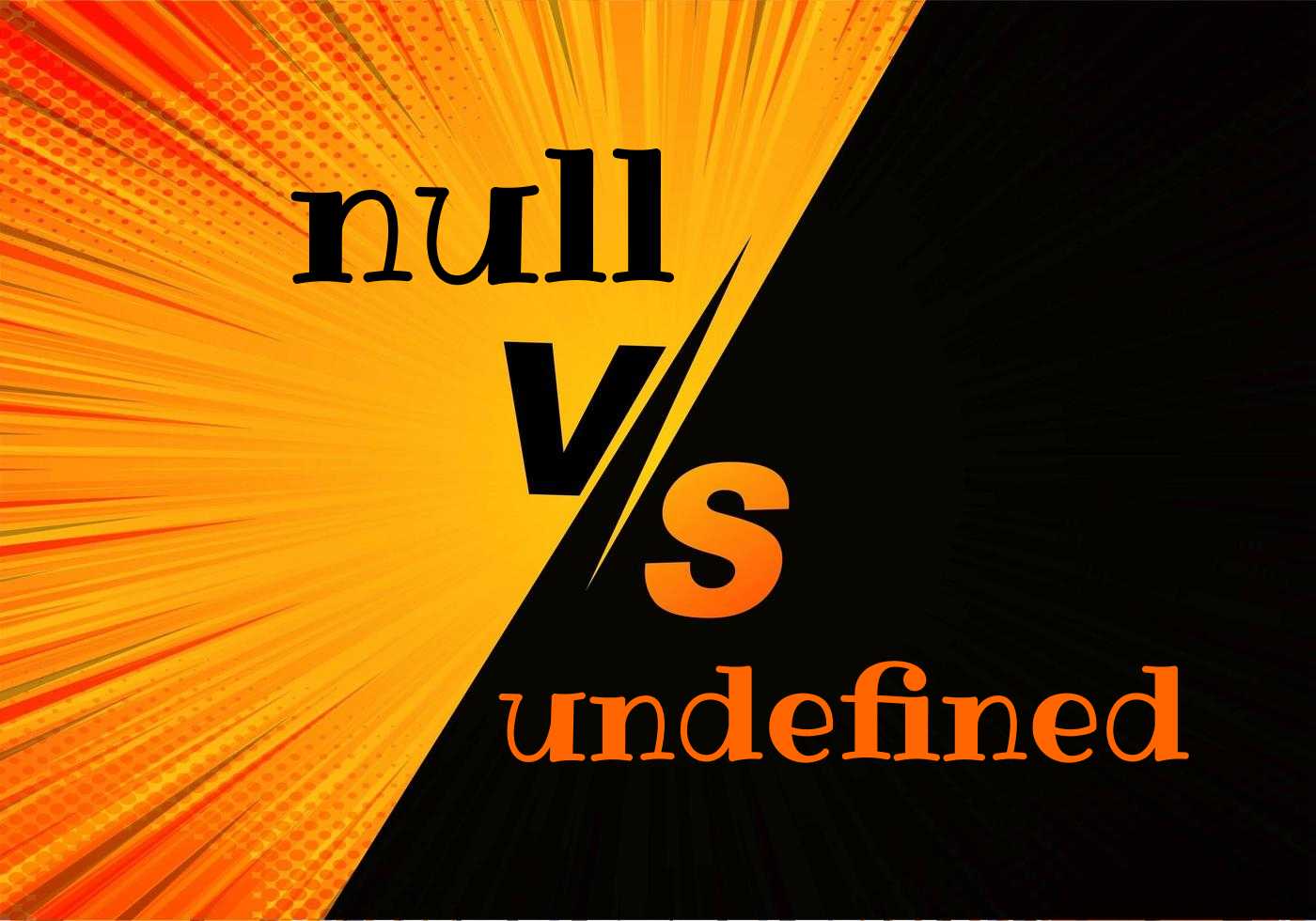 null vs undefined